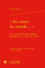 au centre du monde...  - les voyages de giosafat barbaro (caucase 1436-?, per