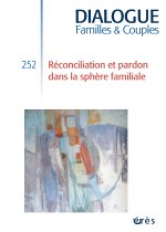 Dialogue 252 - Réconciliation et pardon dans la sphère familiale