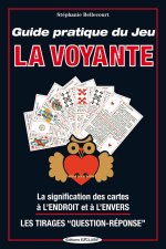 Guide pratique du Jeu La Voyante - La signification des cartes à l'endroit et à l'envers - Les Tirages 