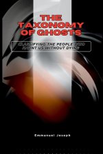 The Taxonomy of Ghosts, Classifying the People Who Haunt Us Without Dying