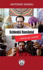 Schimba Romania! ... macar pe vodca!