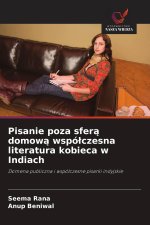 Pisanie poza sferą domową współczesna literatura kobieca w Indiach