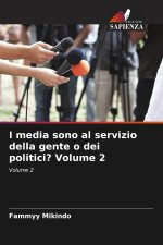 I media sono al servizio della gente o dei politici? Volume 2