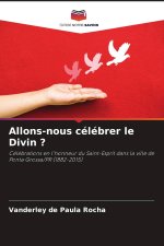 Allons-nous célébrer le Divin ?