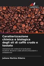 Caratterizzazione chimica e biologica degli oli di caffè crudo e tostato