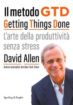 metodo GTD Getting Things Done. L'arte della produttività senza stress