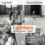saltimbanco dell'anima mia. Breviario per poveri e poeti