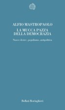 mucca pazza della democrazia. Nuove destre, populismo, antipolitica
