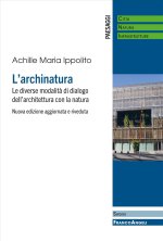 archinatura. Le diverse modalità di dialogo dell'architettura con la natura