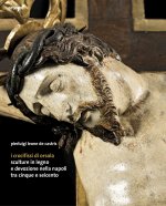 crocifissi di Orsola. Sculture in legno e devozione nella Napoli tra Cinque e Seicento