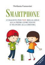 Smartphone. 12 ragioni per non regalarlo alla prima Comunione e neanche alla Cresima