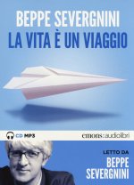 vita è un viaggio letto da Beppe Severgnini. Audiolibro. CD Audio formato MP3