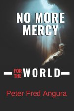 NO MORE MERCY FOR THE WORLD