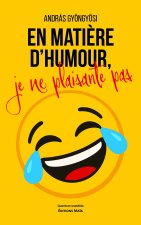 En matière d’humour, je ne plaisante pas