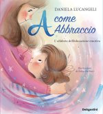 A come abbraccio. L'alfabeto dell'educazione emotiva