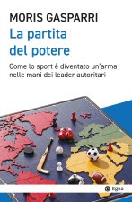 partita del potere. Come lo sport è diventato un'arma nelle mani dei leader autoritari