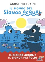 signor Acqua e il signor Petrolio. Il mondo del signor Acqua
