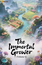 The Immortal Grower (Volume 5)