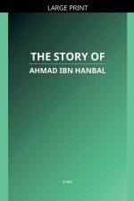 The Story of Ahmad ibn Hanbal