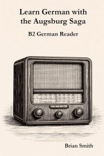 Learn German with the Augsburg Saga - B2 German Reader