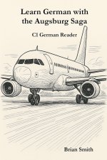 Learn German with the Augsburg Saga - C1 German Reader
