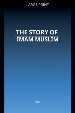 The Story of Imam Muslim