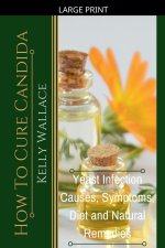 How To Cure Candida - Yeast Infection Causes, Symptoms, Diet & Natural Remedies