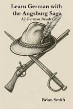 Learn German with the Augsburg Saga - A2 German Reader
