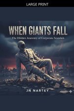 When Giants Fall The Hidden Anatomy of Corporate Scandals