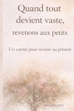 Quand tout devient vaste, revenons aux petits