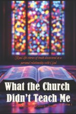 What the Church didn't Teach Me - Volume 1
