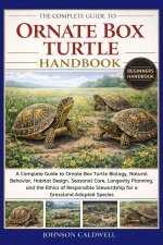 THE COMPLETE GUIDE TO ORNATE BOX TURTLE HANDBOOK