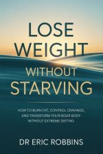 Lose Weight Without Starving