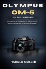 OLYMPUS OM-5 USER GUIDE FOR BEGINNERS
