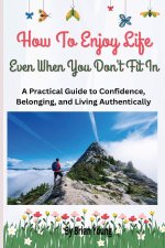 20 Ways To Enjoy Life Even When You Don't Fit In
