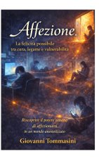 Affezione. La felicità possibile tra cura, legame e vulnerabilità.