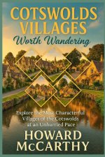 COTSWOLDS VILLAGES WORTH WANDERING