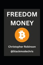 Freedom Money (Bitcoin Explained)