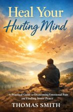 Heal Your Hurting Mind