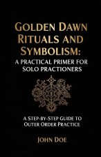 Golden Dawn Rituals and Symbolism