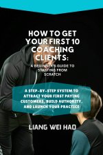 How to Get Your First 10 Coaching Clients