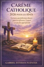 CARÊME CATHOLIQUE 2026 POUR LES AÎNÉS