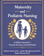 Advanced Principles and Practices of Maternity and Pediatric Nursing