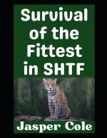 The Survival of the Fittest in SHTF
