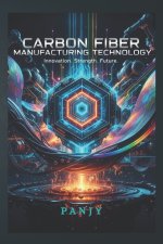 Carbon Fiber Manufacturing Technology