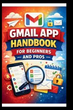 Gmail App Handbook For Beginners and Pros