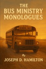 The Bus Ministry Monologues