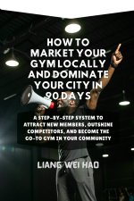 How to Market Your Gym Locally and Dominate Your City in 90 Days