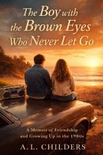 The Boy with the Brown Eyes Who Never Let Go
