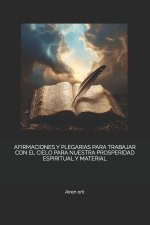 AFIRMACIONES Y PLEGARIAS PARA TRABAJAR CON EL CIELO PARA NUESTRA PROSPERIDAD ESPIRITUAL Y MATERIAL